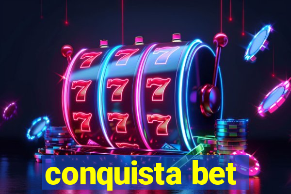 conquista bet